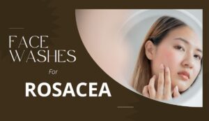 Face Washes for Rosacea